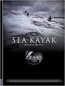 Access [EBOOK EPUB KINDLE PDF] Sea Kayak: A Manual for Intermediate and Advanced Sea Kayakers by Gor