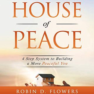 [Read] KINDLE PDF EBOOK EPUB House of Peace: 4 Step System to Building a More Peaceful You by  Robin