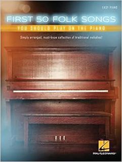 [ACCESS] [PDF EBOOK EPUB KINDLE] First 50 Folk Songs You Should Play on the Piano by Various ✔️