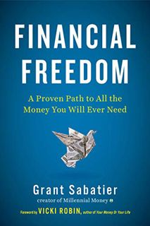 Get [PDF EBOOK EPUB KINDLE] Financial Freedom: A Proven Path to All the Money You Will Ever Need by