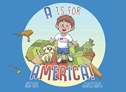 View [KINDLE PDF EBOOK EPUB] A is for America! by  Noah Yaffe &  Rodrigo Huerta 💚