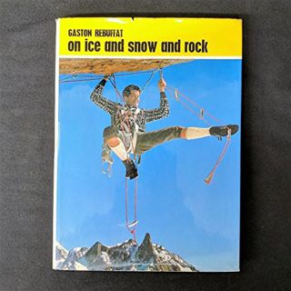 [ACCESS] KINDLE PDF EBOOK EPUB On Ice and Snow and Rock by  Gaston Rebuffat &  Patrick Evans 📃