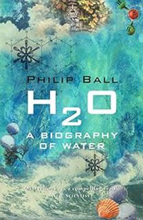 [VIEW] [EBOOK EPUB KINDLE PDF] H2O: A Biography of Water by Philip Ball 📂