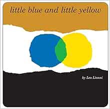 [ACCESS] KINDLE PDF EBOOK EPUB Little Blue and Little Yellow by Leo Lionni 🖊️