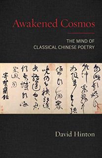 View [PDF EBOOK EPUB KINDLE] Awakened Cosmos: The Mind of Classical Chinese Poetry by  David Hinton