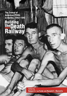 [ACCESS] [KINDLE PDF EBOOK EPUB] Building the Death Railway: The Ordeal of American Pows in Burma, 1