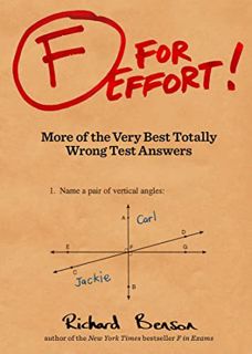 GET PDF EBOOK EPUB KINDLE F for Effort: More of the Very Best Totally Wrong Test Answers by  Richard
