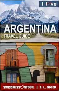 ACCESS [KINDLE PDF EBOOK EPUB] Argentina Travel Guide: Argentina travel book with Chile and Uruguay.
