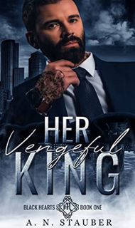 Get [KINDLE PDF EBOOK EPUB] Her Vengeful King: A Dark Mafia Romance (Black Hearts Book 1) by  A.N. S