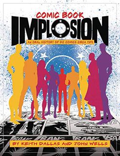 [View] PDF EBOOK EPUB KINDLE Comic Book Implosion: An Oral History of DC Comics Circa 1978 by  Keith