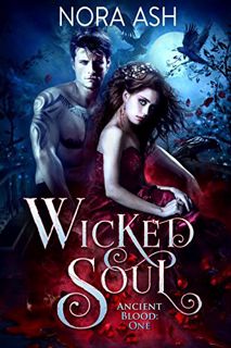 Read [PDF EBOOK EPUB KINDLE] Wicked Soul (Ancient Blood Book 1) by  Nora Ash 💘