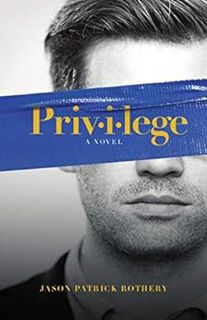 Read KINDLE PDF EBOOK EPUB Privilege by Jason Patrick Rothery 🧡