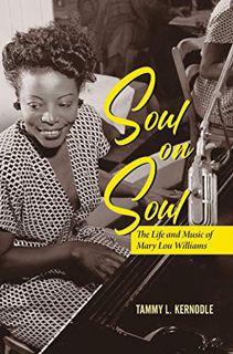GET [EPUB KINDLE PDF EBOOK] Soul on Soul: The Life and Music of Mary Lou Williams (Music in American
