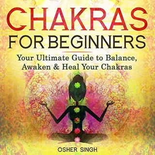 READ KINDLE PDF EBOOK EPUB Chakras for Beginners: Your Ultimate Guide to Balance, Awaken and Heal Yo
