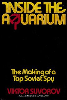 [READ] PDF EBOOK EPUB KINDLE Inside the Aquarium: The Making of a Top Soviet Spy by  Viktor Suvorov