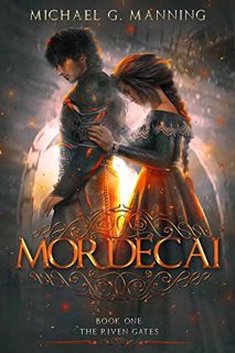 [Access] EBOOK EPUB KINDLE PDF Mordecai (The Riven Gates Book 1) by  Michael G. Manning 📁