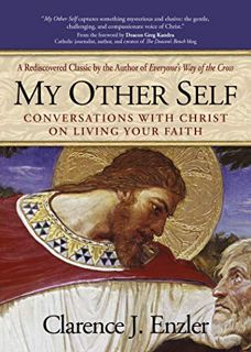 [Read] [EPUB KINDLE PDF EBOOK] My Other Self: Conversations with Christ on Living Your Faith by  Cla