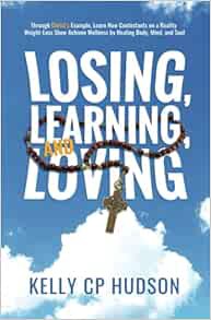 ACCESS EBOOK EPUB KINDLE PDF Losing, Learning, and Loving: Through Christ's Example, Learn How Conte