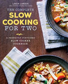 VIEW [KINDLE PDF EBOOK EPUB] The Complete Slow Cooking for Two: A Perfectly Portioned Slow Cooker Co