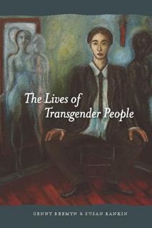 Get [KINDLE PDF EBOOK EPUB] The Lives of Transgender People by  Genny Beemyn &  Susan Rankin 💗