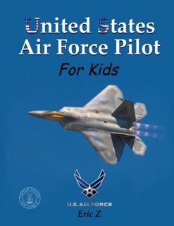 View KINDLE PDF EBOOK EPUB United States Air Force Pilot For Kids: How To Become an Air Force Fighte