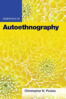 ACCESS [KINDLE PDF EBOOK EPUB] Essentials of Autoethnography (Essentials of Qualitative Methods) by