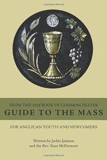 [ACCESS] [EPUB KINDLE PDF EBOOK] Guide to the Mass from the 1928 Book of Common Prayer: For Anglican