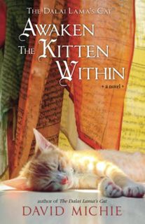 [View] [EBOOK EPUB KINDLE PDF] The Dalai Lama's Cat Awaken the Kitten Within by  David Michie 📑