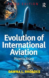 [Access] EBOOK EPUB KINDLE PDF Evolution of International Aviation: Phoenix Rising by  Dawna L. Rhoa