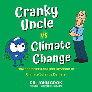 Access KINDLE PDF EBOOK EPUB Cranky Uncle vs. Climate Change: How to Understand and Respond to Clima