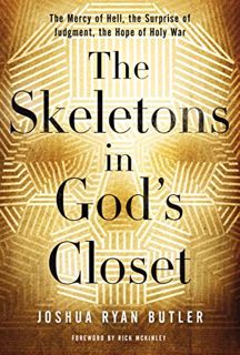 Access EPUB KINDLE PDF EBOOK The Skeletons in God's Closet: The Mercy of Hell, the Surprise of Judgm
