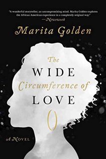 [Read] [KINDLE PDF EBOOK EPUB] The Wide Circumference of Love: A Novel by  Marita Golden 💗