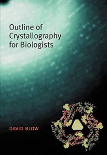 Read [EBOOK EPUB KINDLE PDF] Outline of Crystallography for Biologists by  David Blow 📙