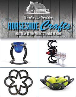 View [EPUB KINDLE PDF EBOOK] Horseshoe Crafts: More Than 30 Easy Projects to Weld at Home by  Barbie