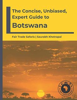 READ [EPUB KINDLE PDF EBOOK] The Concise, Unbiased, Expert Guide to Botswana (The Concise, Unbiased,