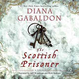 [Get] [EPUB KINDLE PDF EBOOK] The Scottish Prisoner by  Diana Gabaldon,Jeff Woodman,Rick Holmes,Reco