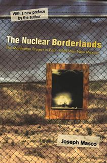 [Read] EBOOK EPUB KINDLE PDF The Nuclear Borderlands: The Manhattan Project in Post–Cold War New Mex