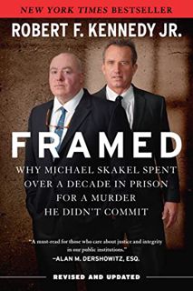 [Access] EBOOK EPUB KINDLE PDF Framed: Why Michael Skakel Spent Over a Decade in Prison for a Murder
