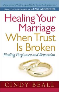 VIEW PDF EBOOK EPUB KINDLE Healing Your Marriage When Trust Is Broken: Finding Forgiveness and Resto