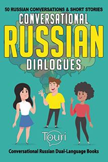 [VIEW] EBOOK EPUB KINDLE PDF Conversational Russian Dialogues: 50 Russian Conversations and Short St