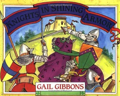 Access KINDLE PDF EBOOK EPUB Knights in Shining Armor by  Gail Gibbons 🖊️