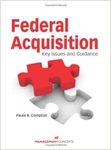 [Get] [PDF EBOOK EPUB KINDLE] Federal Acquisition: Key Issues and Guidance by Paula B. Compton 📪