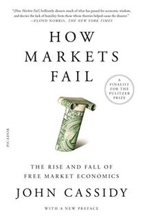View [KINDLE PDF EBOOK EPUB] How Markets Fail: The Logic of Economic Calamities by  John Cassidy 🖍️