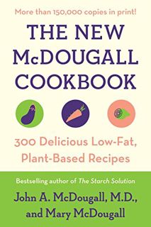 GET EPUB KINDLE PDF EBOOK The New McDougall Cookbook: 300 Delicious Low-Fat, Plant-Based Recipes by