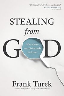 [Access] [EBOOK EPUB KINDLE PDF] Stealing from God: Why Atheists Need God to Make Their Case by  Fra