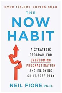 [GET] [KINDLE PDF EBOOK EPUB] The Now Habit: A Strategic Program for Overcoming Procrastination and