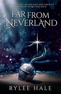 [Read] EPUB KINDLE PDF EBOOK Far From Neverland by  Rylee Hale 📙