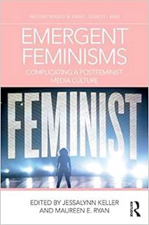 [Get] [KINDLE PDF EBOOK EPUB] Emergent Feminisms (Routledge Research in Gender, Sexuality, and Media
