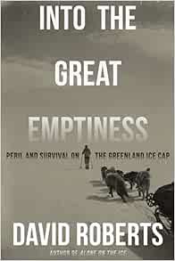 [Get] [PDF EBOOK EPUB KINDLE] Into the Great Emptiness: Peril and Survival on the Greenland Ice Cap
