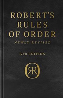 [ACCESS] [PDF EBOOK EPUB KINDLE] Robert's Rules of Order Newly Revised, Deluxe 12th edition by  Henr